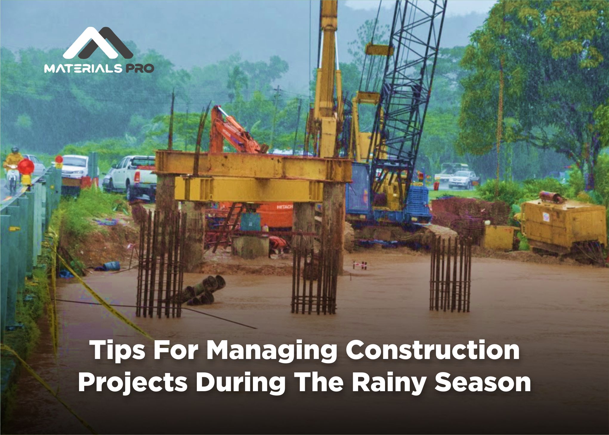 Tips For Managing Construction Projects During The Rainy Season
