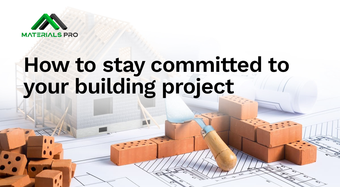  How to Stay Committed to Your Building Projects